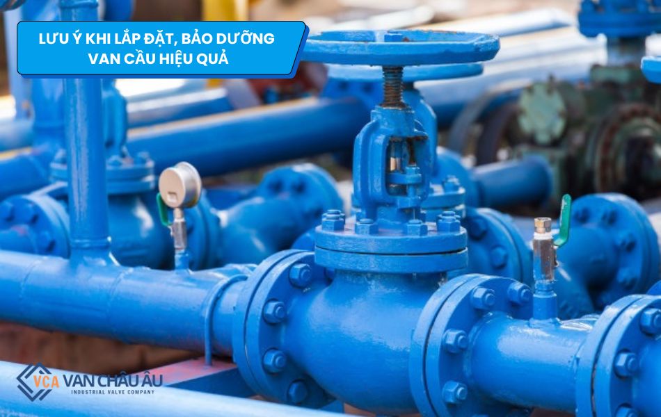 Những chú ý trong quá trình bảo trì, bảo dưỡng van cầu