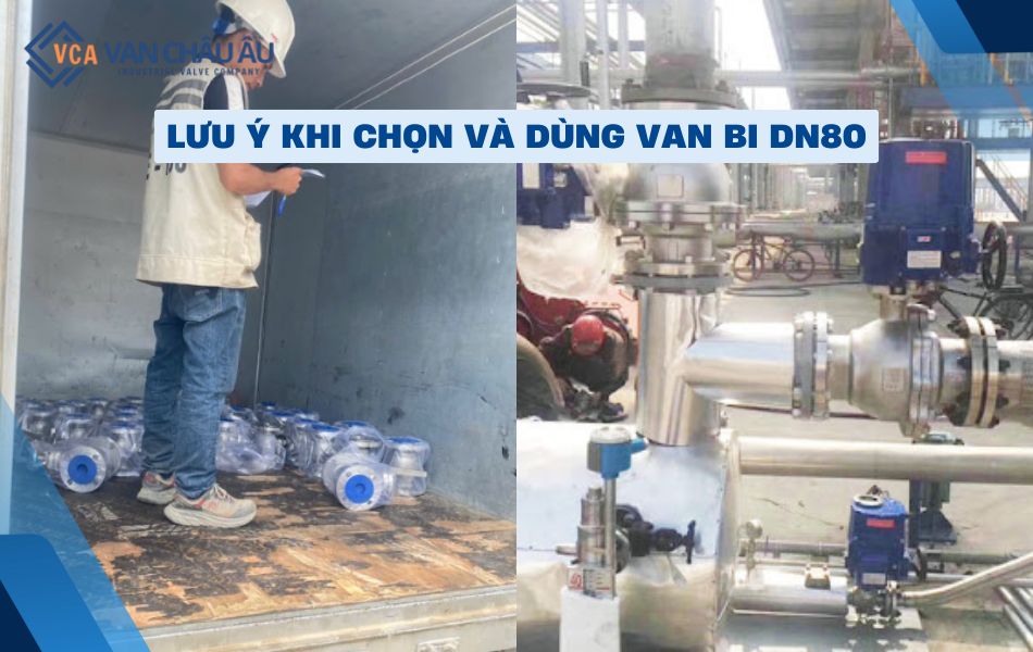lưu ý khi chọn mua và vận hành van bi dn80