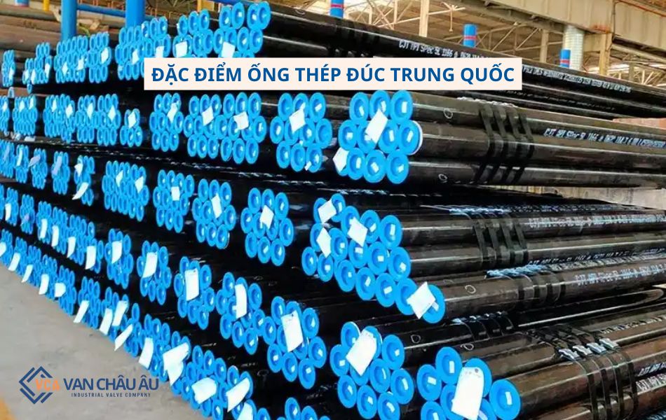 Các đặc điểm nổi bật của ống thép đúc Trung Quốc