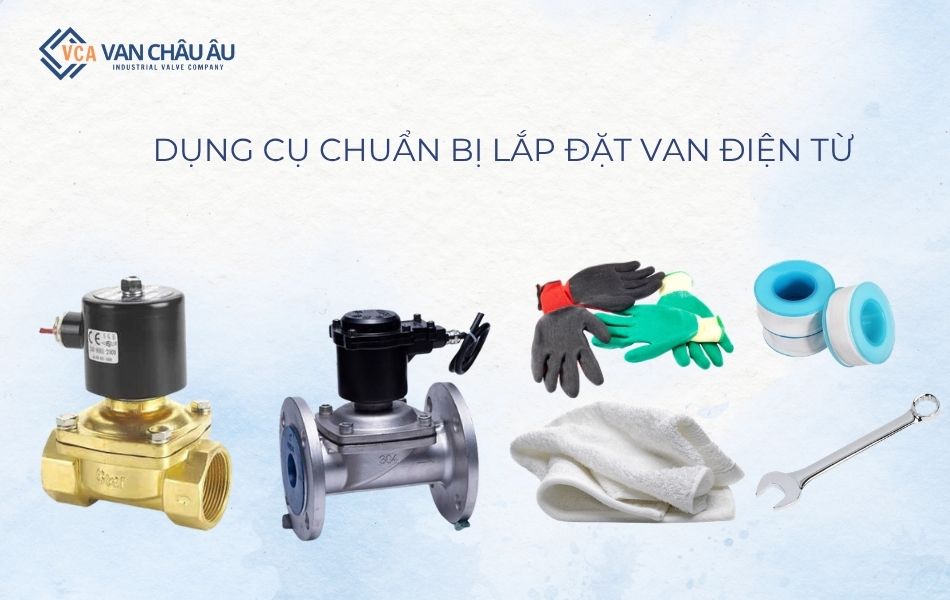chuẩn bị dụng cụ lắp đặt van điện từ